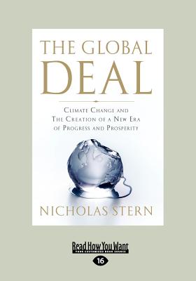 The Global Deal: Climate Change and the Creation of a New Era of Progress and Prosperity: Climate Change and the Creation of a New Era of Progress and Prosperity - Stern, Nicholas