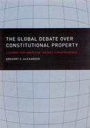 The Global Debate Over Constitutional Property: Lessons for American Takings Jurisprudence