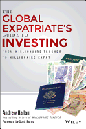 The Global Expatriate's Guide to Investing: From Millionaire Teacher to Millionaire Expat