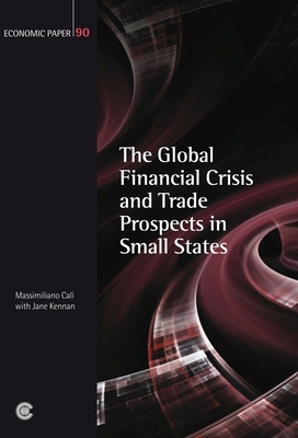 The Global Financial Crisis and Trade Prospects in Small States - Cal, Massimiliano, and Kennan, Jane