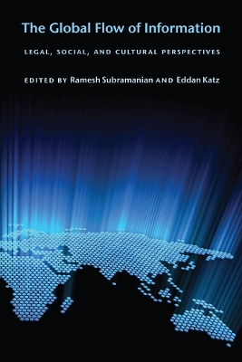 The Global Flow of Information: Legal, Social, and Cultural Perspectives - Subramanian, Ramesh