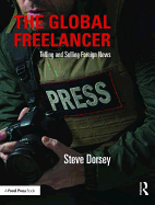 The Global Freelancer: Telling and Selling Foreign News