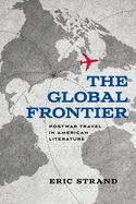 The Global Frontier: Postwar Travel in American Literature