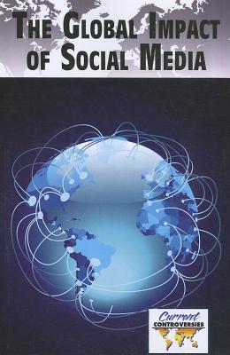 The Global Impact of Social Media - Bryfonski, Dedria (Editor)