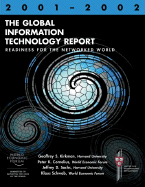 The Global Information Technology Report 2001-2002: Readiness for the Networked World - World Economic Forum, and Kirkman, Geoffrey (Editor), and Cornelius, Peter K (Editor)