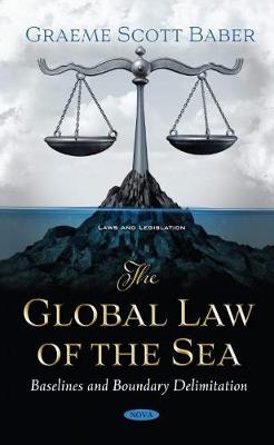 The Global Law of the Sea: Baselines and Boundary Delimitation - Baber, Graeme
