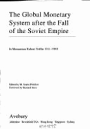 The Global Monetary System After the Fall of the Soviet Empire: In Memoriam Robert Triffin 1911-1993