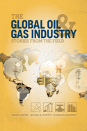 The Global Oil & Gas Industry: Stories from the Field