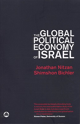 The Global Political Economy of Israel - Nitzan, Jonathan, and Bichler, Shimshon