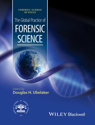 The Global Practice of Forensic Science - Ubelaker, Douglas H. (Editor)