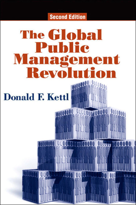 The Global Public Management Revolution - Kettl, Donald F, Professor