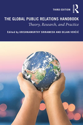 The Global Public Relations Handbook: Theory, Research, and Practice - Sriramesh, Krishnamurthy (Editor), and Ver i , Dejan (Editor)