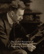The Global Reception of Heinrich Wolfflin's Principles of Art History: Studies in the History of Art, Volume 82