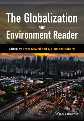 The Globalization and Environment Reader - Roberts, J Timmons (Editor), and Newell, Pete (Editor)