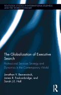 The Globalization of Executive Search: Professional Services Strategy and Dynamics in the Contemporary World