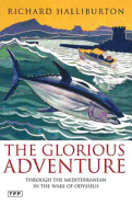 The Glorious Adventure: Through the Mediterranean in the Wake of Odysseus