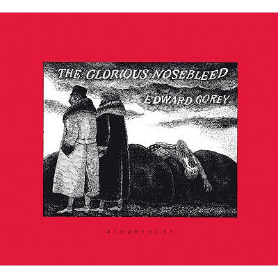 The Glorious Nosebleed - Gorey, Edward