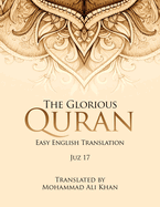 The Glorious Quran: Easy English Translation Juz 17