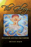 The Glory: Its Nature and End-Time Purpose