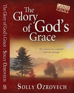 The Glory of God's Grace: Devotions to Comfort and Encourage You