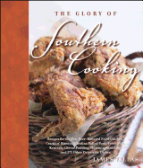 The Glory of Southern Cooking: Recipes for the Best Beer-Battered Fried Chicken, Cracklin' Biscuits, Carolina Pulled Pork, Fried Okra, Kentucky Cheese Pudding, Hummingbird Cake, and 375 Other Delectible Dishes