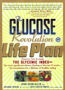 The Glucose Revolution Life Plan - Brand-Miller, Jennie, PhD, and Foster-Powell, Kaye, BSC, and Becker, Gretchen