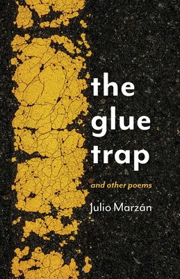 The Glue Trap: and Other Poems - Marzn, Julio
