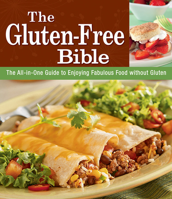 The Gluten-Free Bible: The All-In-One Guide to Enjoying Fabulous Food Without Gluten - Publications International Ltd