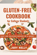 The Gluten-Free Cookbook for College Students: Easy and Delicious Recipes on a Budget