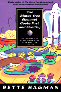 The Gluten-Free Gourmet Cooks Fast and Healthy: Wheat-Free and Gluten-Free with Less Fuss and Less Fat - Hagman, Bette