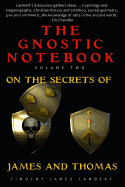The Gnostic Notebook: Volume Two: On the Secrets of James and Thomas
