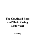 The Go Ahead Boys and Their Racing Motorboat