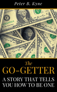 The Go-Getter: A Story That Tells You How To Be One