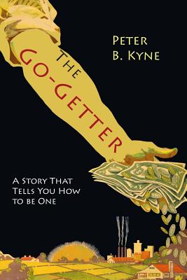 The Go-Getter: A Story That Tells You How To Be One - Kyne, Peter B