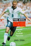 The Goal Machine: Portrait of a Football Superstar