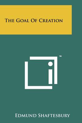 The Goal Of Creation - Shaftesbury, Edmund