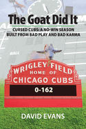 The Goat Did It: Cursed Cubs: A No-Win Season Built from Bad Play and Bad Karma