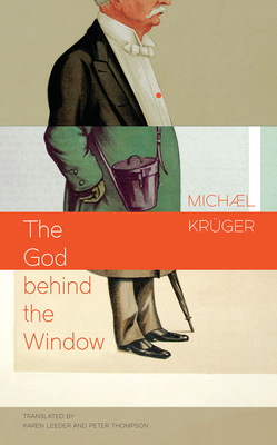 The God Behind the Window - Kruger, Michael, and Leeder, Karen (Translated by)