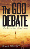 The God Debate: A New Look at History's Oldest Argument - Benedict, Gerald