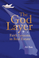 The God Layer: Faith Lessons in Real Estate