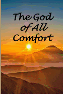 The God of All Comfort: A Bible Verse Journal for Women Going through Heartache