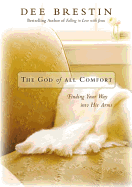 The God of All Comfort: Finding Your Way Into His Arms