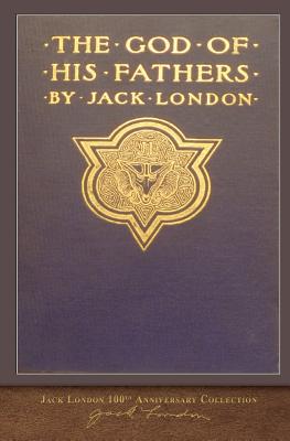 The God of his Fathers: 100th Anniversary Collection - London, Jack