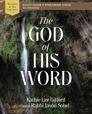 The God of His Word Bible Study Guide Plus Streaming Video - Gifford, Kathie Lee, and Sobel, Rabbi Jason