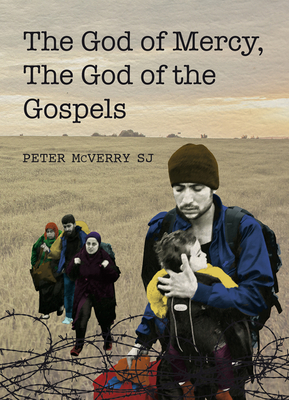 The God of Mercy, the God of the Gospels - McVerry, Peter