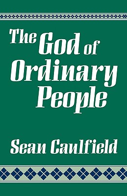 The God of Ordinary People - Caulfield, Sean