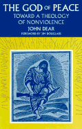 The God of Peace: Toward a Theology of Nonviolence - Dear, John, S.J., and Douglass, Jim (Designer)