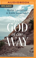 The God of the Way: A Journey Into the Stories, People, and Faith That Changed the World Forever