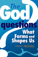 The God Questions: What Forms and Shapes Us