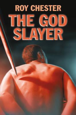 The God Slayer - Chester, Roy